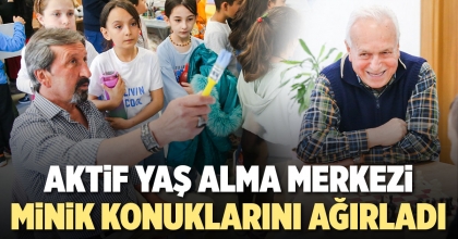AKTİF YAŞ ALMA MERKEZİ MİNİK KONUKLARINI AĞIRLADI
