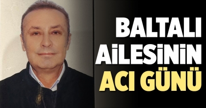 BALTALI AİLESİNİN ACI GÜNÜ