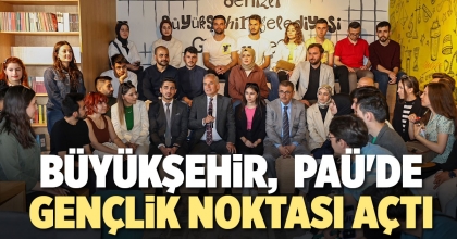 BÜYÜKŞEHİR,  PAÜ'DE GENÇLİK NOKTASI AÇTI