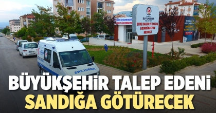 BÜYÜKŞEHİR TALEP EDENİ SANDIĞA GÖTÜRECEK