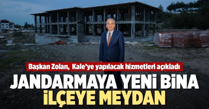 KALE’DE JANDARMAYA YENİ BİNA, İLÇEYE MEYDAN