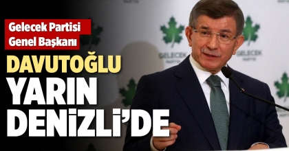 DAVUTOĞLU YARIN DENİZLİ’DE