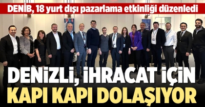 DENİZLİ, İHRACAT İÇİN KAPI KAPI DOLAŞIYOR