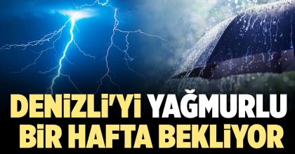 DENİZLİ'Yİ YAĞMURLU BİR HAFTA BEKLİYOR