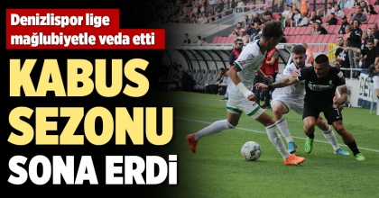 DENİZLİSPOR LİGE MAĞLUBİYETLE VEDA ETTİ