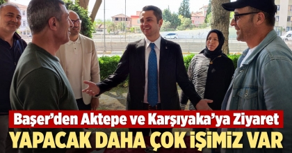 BAŞER: YAPACAK DAHA ÇOK İŞİMİZ VAR