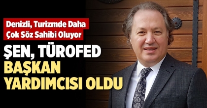 ŞEN, TÜROFED BAŞKAN YARDIMCISI OLDU