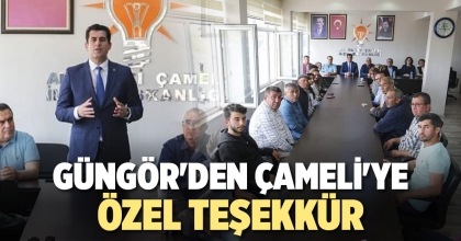 GÜNGÖR'DEN ÇAMELİ'YE ÖZEL TEŞEKKÜR