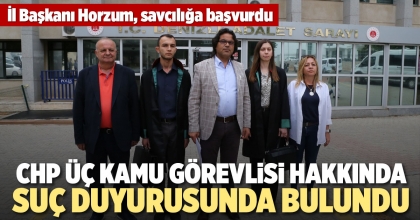 CHP ÜÇ KAMU GÖREVLİSİ HAKKINDA SUÇ DUYURUSUNDA BULUNDU
