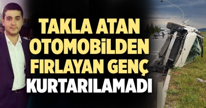 KAZADA OTOMOBİLDEN FIRLAYAN GENÇ ESNAF HAYATINI KAYBETTİ  