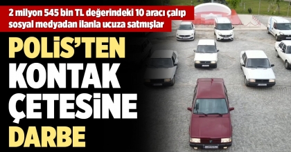 KONTAĞI ÜZERİNDE UNUTULAN ARAÇLARA DADANAN ÇETE ÇÖKERTİLDİ 