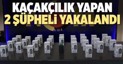 KAÇAKÇILIK YAPAN 2 ŞÜPHELİ YAKALANDI  