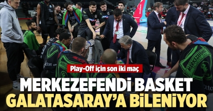 MERKEZEFENDİ BASKET, GALATASARAY’A BİLENİYOR
