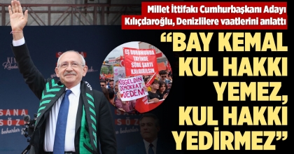  MİLLET İTTİFAKI CUMHURBAŞKANI ADAYI KILIÇDAROĞLU, DENİZLİLERE VAATLERİNİ ANLATTI   
