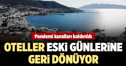 OTELLER ESKİ GÜNLERİNE GERİ DÖNÜYOR, PANDEMİ KURALLARI KALDIRILDI