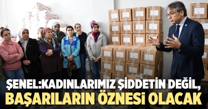 ŞENEL: KADINLARIMIZ ŞİDDETİN DEĞİL, BAŞARILARIN ÖZNESİ OLACAK