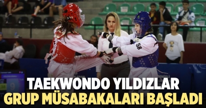 TAEKWONDO YILDIZLAR GRUP MÜSABAKALARI BAŞLADI