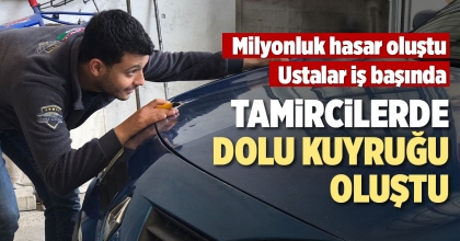 TAMİRCİLERDE DOLU KUYRUĞU!