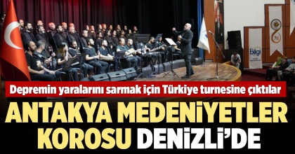 TÜRKİYE TURNESİNE ÇIKAN ANTAKYA MEDENİYETLER KOROSU DENİZLİ'DE