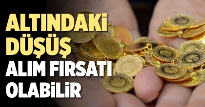 UZMANLAR YATIRIMCILARA SESLENDİ: ALTINDAKİ DÜŞÜŞ ALIM FIRSATI OLABİLİR