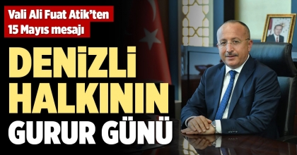 VALİ ALİ FUAT ATİK'TEN 15 MAYIS MESAJI