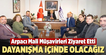 ARPACI: DAYANIŞMA İÇİNDE OLACAĞIZ