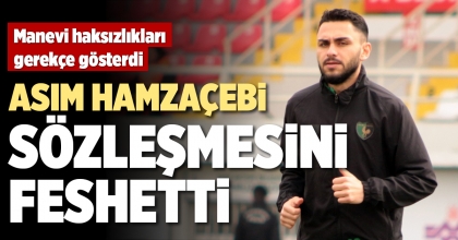 ASIM HAMZAÇEBİ SÖZLEŞMESİNİ FESHETTİ