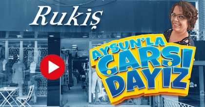 AYSUN'LA ÇARŞIDAYIZ-RUKİŞ BUTİK