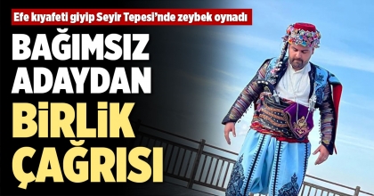 BAĞIMSIZ ADAYDAN BİRLİK ÇAĞRISI