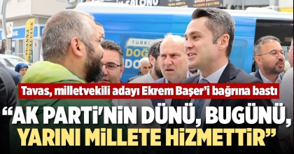 “AK PARTİ'NİN DÜNÜ, BUGÜNÜ, YARINI MİLLETE HİZMETTİR” 