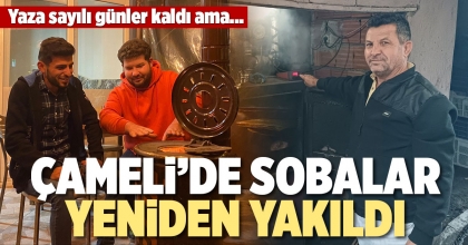 ÇAMELİ’DE SOBALAR YENİDEN YAKILDI
