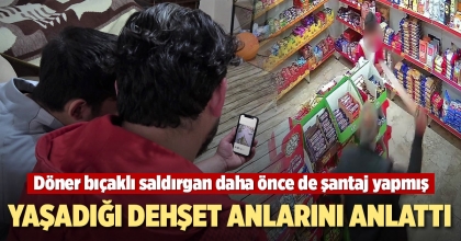 YAŞADIĞI DEHŞET ANLARINI ANLATTI