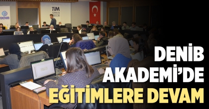 DENİB AKADEMİ’DE EĞİTİMLERE DEVAM