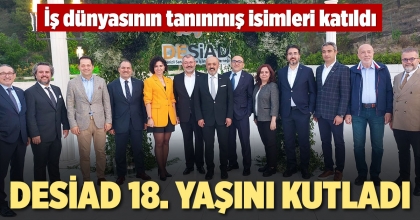 DESİAD 18. YAŞINI KUTLADI