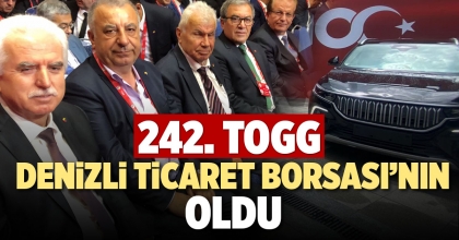 242. TOGG DENİZLİ TİCARET BORSASI’NIN OLDU
