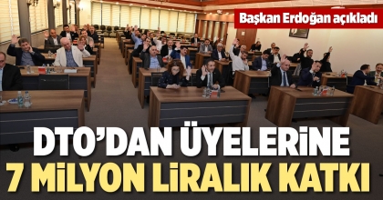 DTO’DAN ÜYELERİNE 7 MİLYON LİRALIK KATKI 