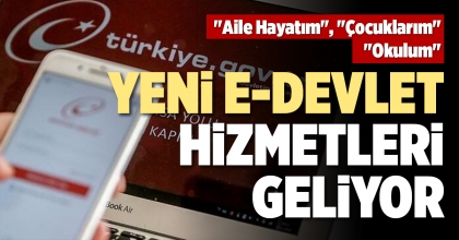 YENİ E-DEVLET HİZMETLERİ GELİYOR: 