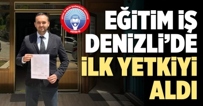 EĞİTİM İŞ DENİZLİ’DE İLK YETKİYİ ALDI