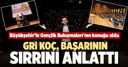 GRİ KOÇ, BAŞARININ SIRRINI ANLATTI
