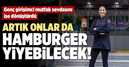 ARTIK ONLAR DA HAMBURGER YİYEBİLECEK!