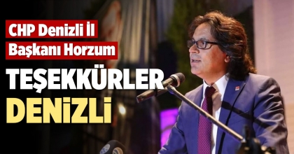 CHP DENİZLİ İL BAŞKANI HORZUM: TEŞEKKÜRLER DENİZLİ