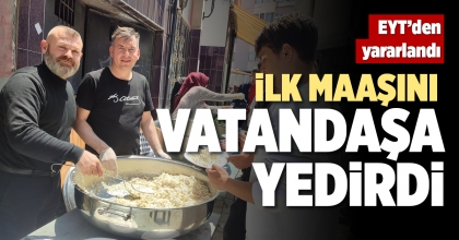İLK MAAŞINI VATANDAŞA YEDİRDİ