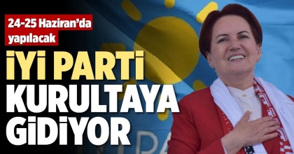 İYİ PARTİ KURULTAYA GİDİYOR
