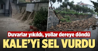 KALE'Yİ SEL VURDU