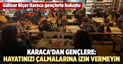 KARACA’DAN GENÇLERE: HAYATINIZI ÇALMALARINA İZİN VERMEYİN
