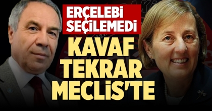 ERÇELEBİ SEÇİLEMEDİ  KAVAF TEKRAR MECLİS'TE