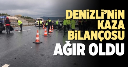 DENİZLİ’NİN KAZA BİLANÇOSU AĞIR OLDU 