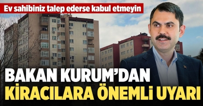 BAKAN KURUM’DAN KİRACILARA ÖNEMLİ UYARI