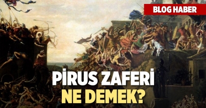 Pirus Zaferi Ne Demek?