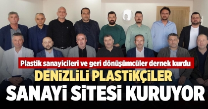 DENİZLİLİ PLASTİKÇİLER SANAYİ SİTESİ KURUYOR